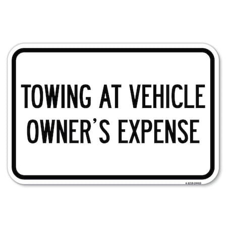 Signmission Towing at Vehicle Owners Expense Heavy-Gauge Aluminum Sign, 18" L, 12" H, A-1218-24410 A-1218-24410